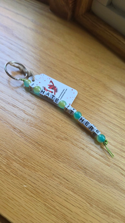 I Hate It Here Keychain
