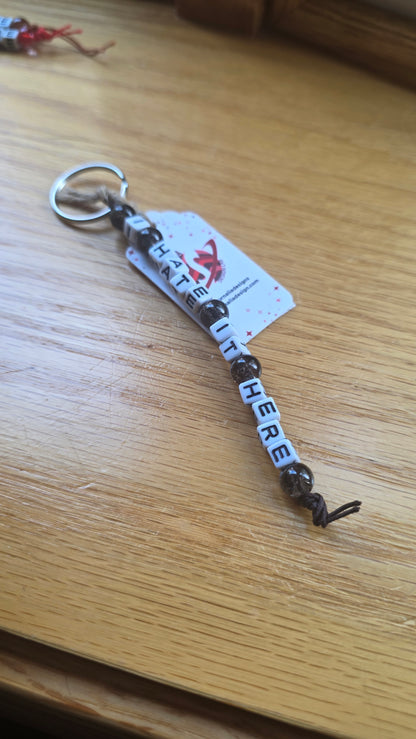 I Hate It Here Keychain