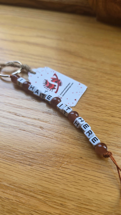 I Hate It Here Keychain
