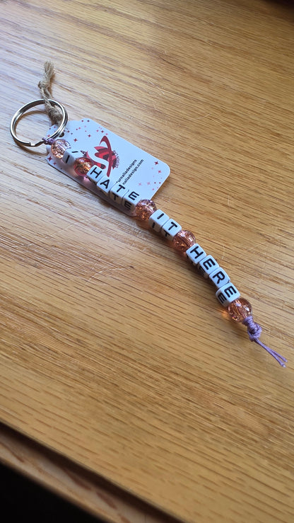 I Hate It Here Keychain